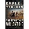 The Town That Wouldn't Die: A Classic Western - Paperback