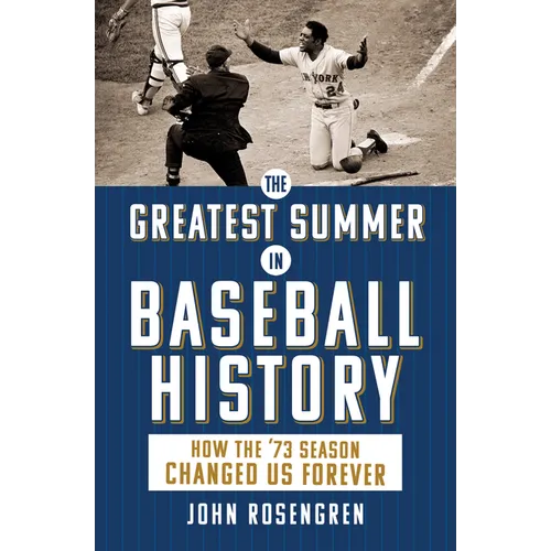 The Greatest Summer in Baseball History: How the '73 Season Changed Us Forever - Paperback