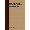 Early Days On The Yukon: And The Story Of Its Gold Finds - Paperback
