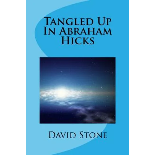 Tangled Up In Abraham Hicks - Paperback