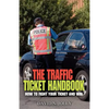 The Traffic Ticket Handbook: How to Fight Your Ticket and Win - Paperback