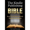 The Kindle Publishing Bible: How To Sell More Kindle Ebooks on Amazon - Paperback