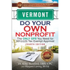 Vermont Do Your Own Nonprofit: The Only GPS You Need for 501c3 Tax Exempt Approval - Paperback