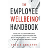 The Employee Wellbeing Handbook: A Guide for Collaboration Across all Departments, Benefit Vendors, and Health Practitioners to Build a Culture of Wel - Paperback