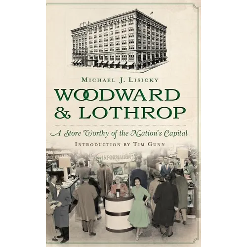 Woodward & Lothrop: A Store Worthy of the Nation's Capital - Hardcover