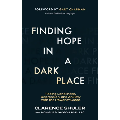 Finding Hope in a Dark Place: Facing Loneliness, Depression, and Anxiety with the Power of Grace - Paperback