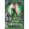 Betrayed in Wonderland - Hardcover