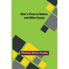Man's Place in Nature, and Other Essays - Paperback