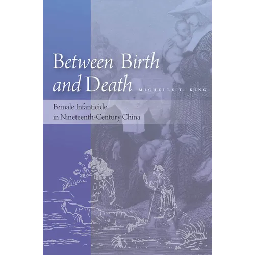Between Birth and Death: Female Infanticide in Nineteenth-Century China - Hardcover