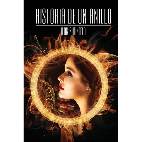 Historia de un Anillo: Novela de ficcion A Women Historicos - Paperback