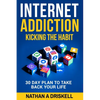 Internet Addiction: Kicking the Habit: 30 Day Plan To Take Back Your Life - Paperback