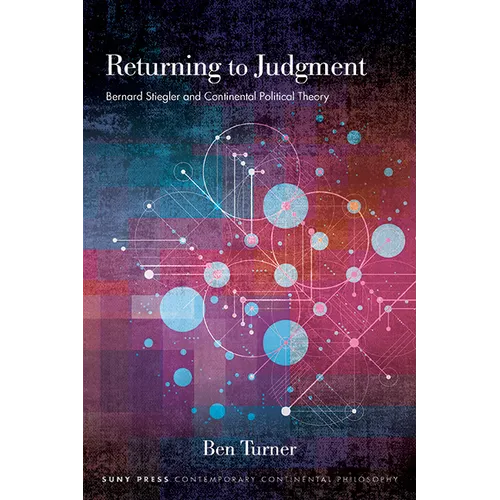 Returning to Judgment: Bernard Stiegler and Continental Political Theory - Hardcover