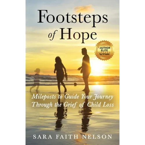 Footsteps of Hope: Mileposts to Guide Your Journey Through the Grief of Child Loss - Paperback