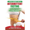 Intermittent Fasting: The Ultimate Beginner's Guide To The Intermittent Fasting Diet Lifestyle - Delay Food, Don't Deny It - Finally Lose Weight, Burn - Paperback