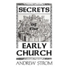 Secrets of the Early Church... What Will It Take to Get Back to the Book of Acts? - Paperback