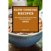 Slow Cooking Recipes 2022: The Most Delicious Recipes for Beginners - Paperback