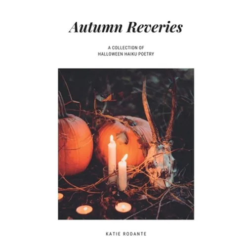 Autumn Reveries: A Collection of Halloween Haiku - Paperback