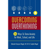 Overcoming Overthinking: 36 Ways to Tame Anxiety for Work, School, and Life - Paperback