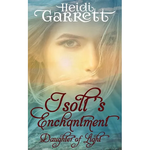 Isolt's Enchantment: A Young Adult Fairy Tale Fantasy - Paperback