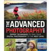 The Advanced Photography Guide: Expert Techniques to Take Your Digital Photography to the Next Level - Paperback