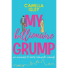 My Billionaire Grump: An enemies to lovers, grumpy sunshine romantic comedy - Paperback