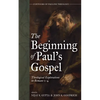 The Beginning of Paul's Gospel: Theological Explorations in Romans 1-4 - Hardcover
