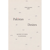 Pakistan Desires: Queer Futures Elsewhere - Paperback