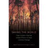 Saving the World: How Forests Inspired Global Efforts to Stop Climate Change - Hardcover