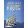 Crete to Egypt: Missing Links of the Rigveda - Hardcover