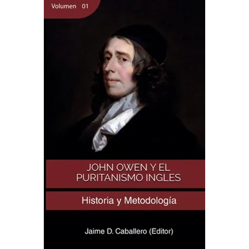 John Owen y el Puritanismo Ingles - Vol 1: Historia y metodología - Paperback