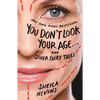 You Don't Look Your Age...and Other Fairy Tales - Paperback