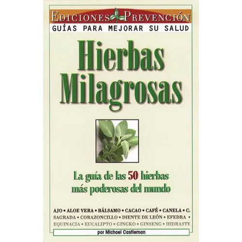 Hierbas Milagrosas: La Guia de las 50 Hierbas Mas Poderosas del Mundo = Miracle Herbs - Paperback