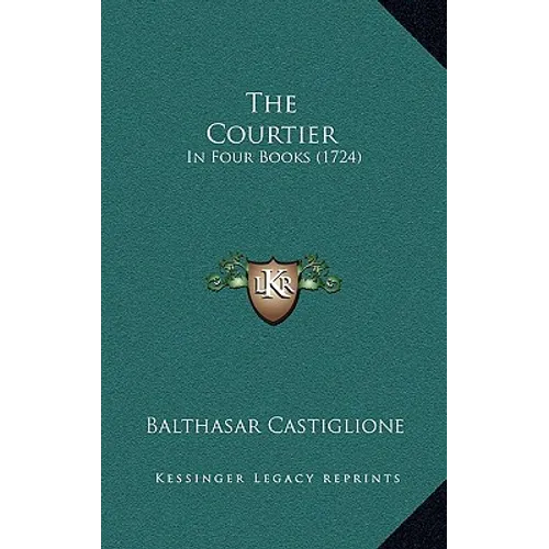 The Courtier: In Four Books (1724) - Hardcover
