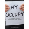 My Occupy: An Account of One Person's Adventures in the Occupy Movement - Paperback