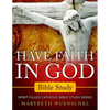 Have Faith in God Bible Study: Spirit Filled Catholic Bible Study Series - Paperback