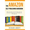 The Amazon Self-Publishing Guidebook: Why Your Books Are Not Selling, How To Get Reviews Legitimately, And Updates To The Algorithm - Paperback