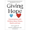 Giving Hope: Conversations with Children about Illness, Death, and Loss - Hardcover