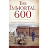 The Immortal 600: Surviving Civil War Charleston and Savannah - Hardcover