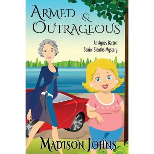 Armed and Outrageous: An Agnes Barton Mystery - Paperback