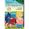 Armed and Outrageous: An Agnes Barton Mystery - Paperback
