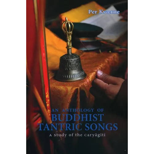 An Anthology of Buddhist Tantric Songs: A Study of the Caryagiti - Paperback