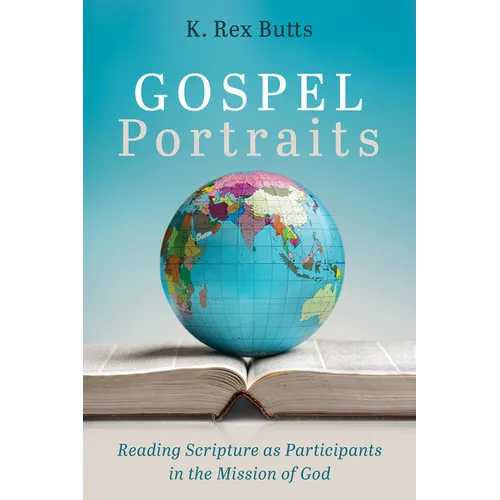 Gospel Portraits: Reading Scripture as Participants in the Mission of God - Paperback