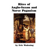 Rites of Anglo-Saxon and Norse Paganism - Paperback