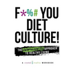 F*** You Diet Culture! The Unapologetic Approach to Healthy Living: A Crystal Mathis Workbook - Paperback
