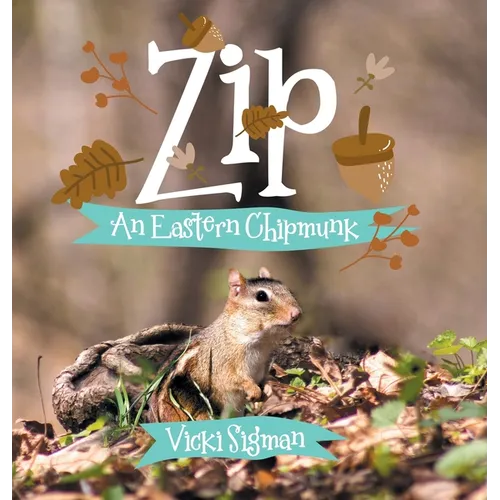 Zip: An Eastern Chipmunk - Hardcover
