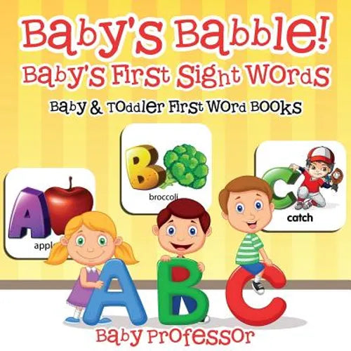 Baby's Babble! Baby's First Sight Words. - Baby & Toddler First Word Books - Paperback
