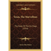 Texas, The Marvellous: The State Of The Six Flags (1916) - Paperback
