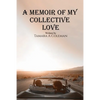A Memoir of My Collective Love - Paperback