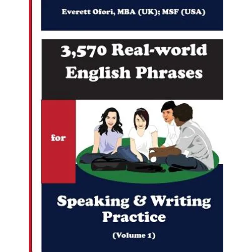 3,570 Real-world English Phrases for Speaking and Writing Practice - Volume 1 - Paperback