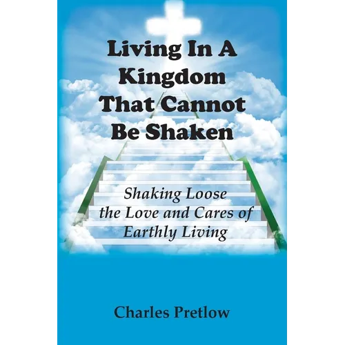 Living in A Kingdom That Cannot Be Shaken - Paperback